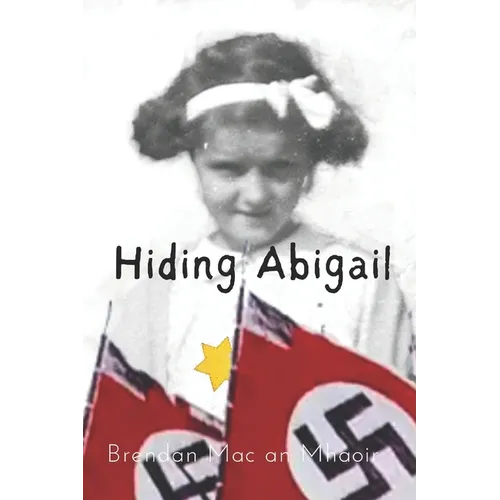 Hiding Abigail: The Girl with The Yellow Star