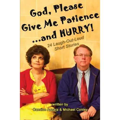 God, Please Give Me Patience...and Hurry!