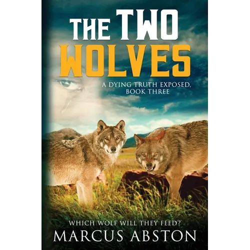 The Two Wolves (A Dying Truth Exposed, Book Three)