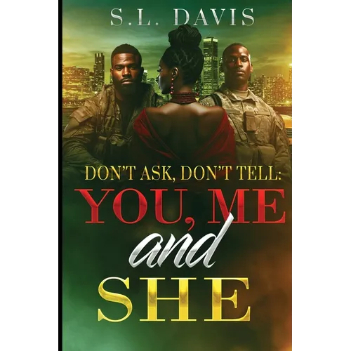 Don't Ask, Don't Tell: YOU, ME, and SHE