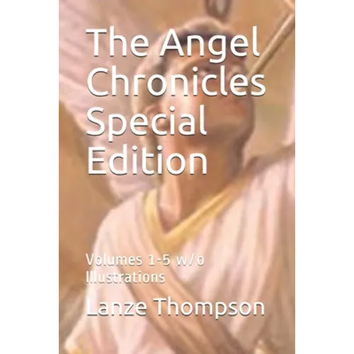 The Angel Chronicles Special Edition: Volumes 1-5 w/o Illustrations
