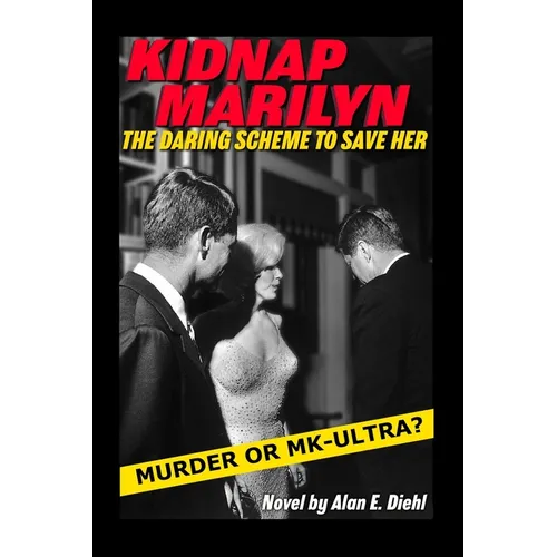 Kidnap Marilyn: The Daring Scheme to Save Her