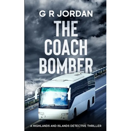The Coach Bomber: A Highlands and Islands Detective Thriller