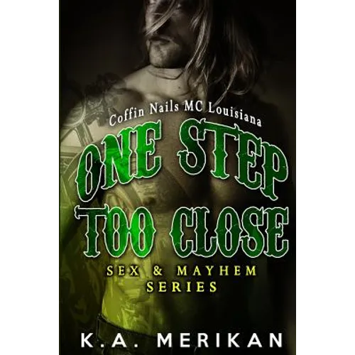 One Step Too Close - Coffin Nails MC Louisiana (Gay Biker Stepbrother Romance)
