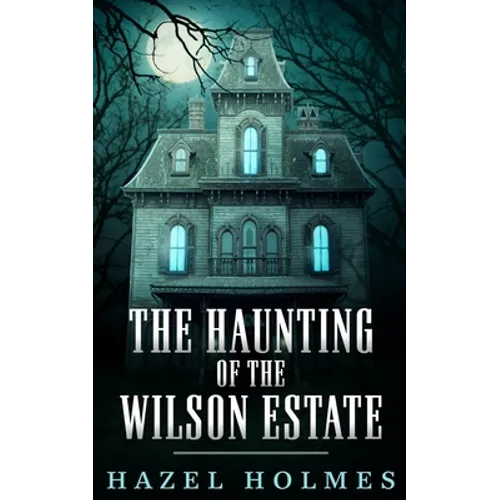 The Haunting of The Wilson Estate