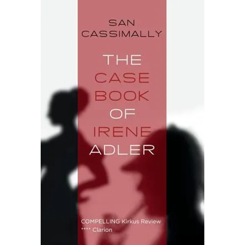 The Case Book of Irene Adler: The Irene Adler Trilogy