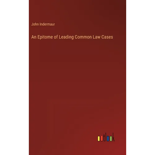 An Epitome of Leading Common Law Cases