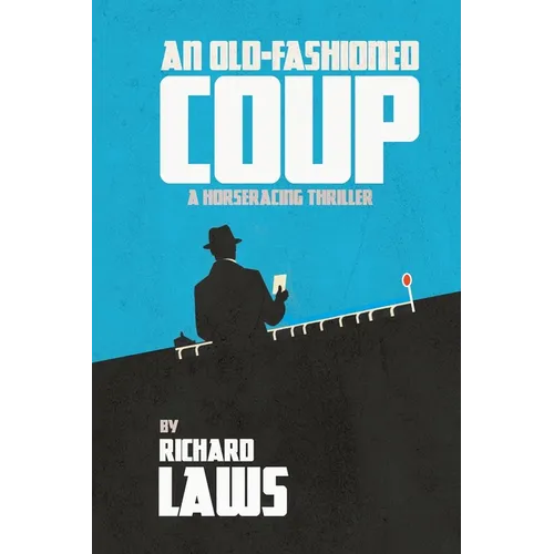 An Old-Fashioned Coup: A horse racing story