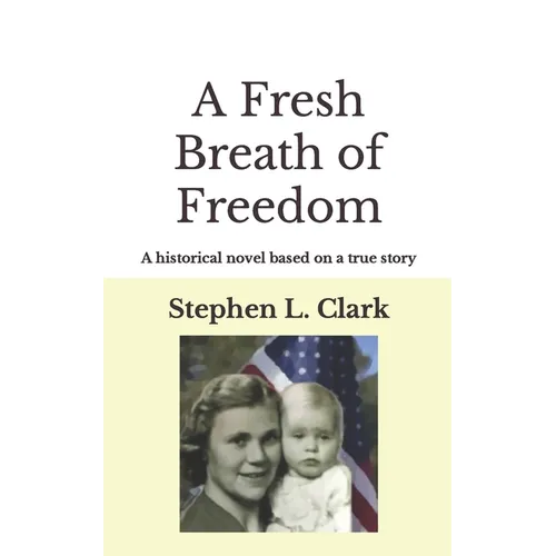 A Fresh Breath of Freedom: A historical novel based on a true story