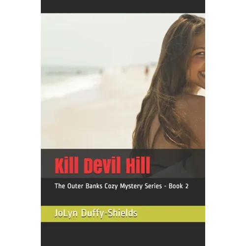 Kill Devil Hill: The Outer Banks Cozy Mystery Series - Book 2