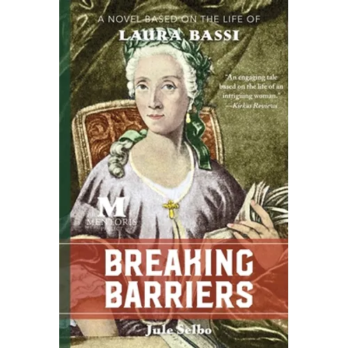 Breaking Barriers: A Novel Based on the Life of Laura Bassi