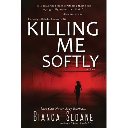 Killing Me Softly (Previously published as Live and Let Die)