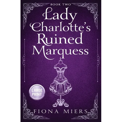 Lady Charlotte's Marquess: Large Print Edition
