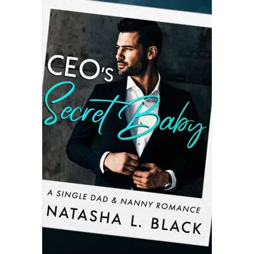 CEO's Secret Baby: A Single Dad & Nanny Romance