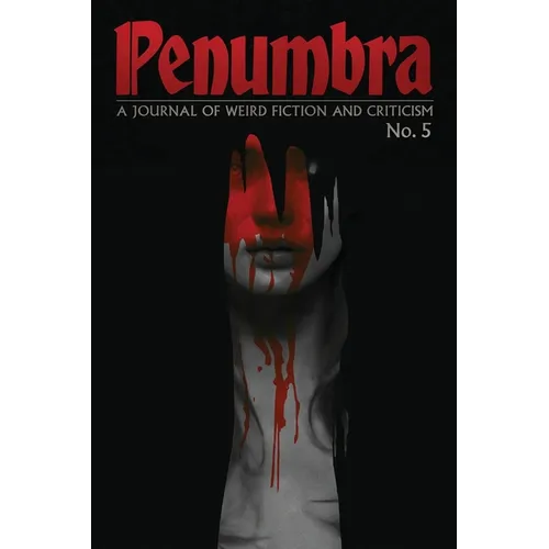Penumbra No. 5 (2024): A Journal of Weird Fiction and Criticism