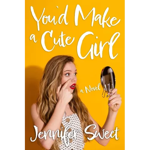 You'd Make a Cute Girl: A Gradual Feminization Novel