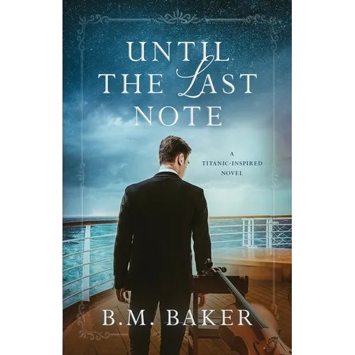 Until the Last Note: A Titanic-Inspired Novel