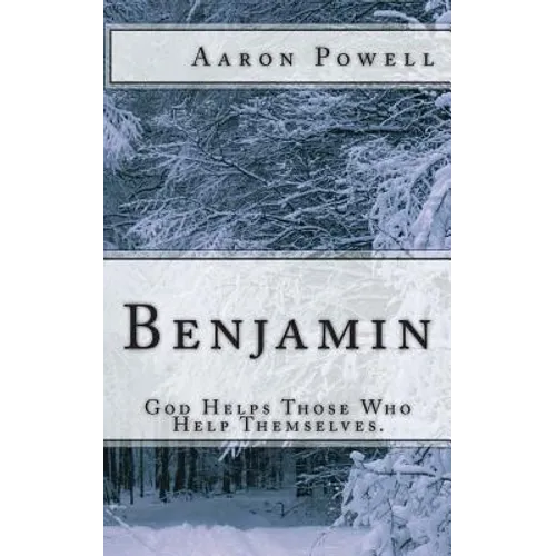 Benjamin: God Helps Those Who Help Themselves.