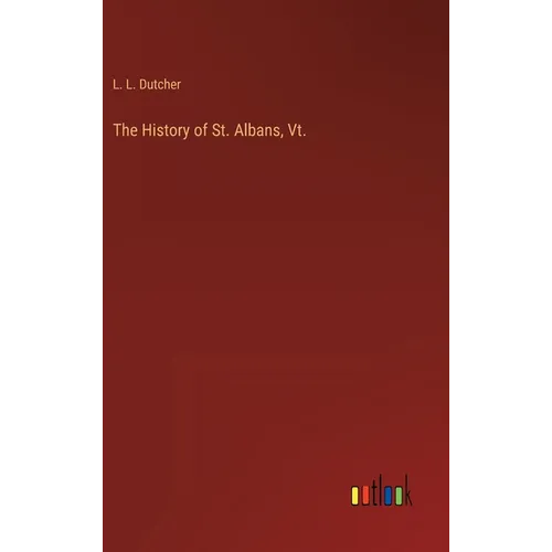 The History of St. Albans, Vt.