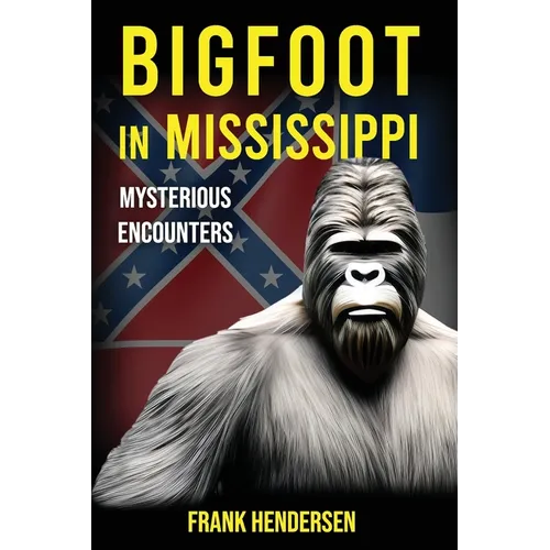 Bigfoot in Mississippi: Mysterious Encounters