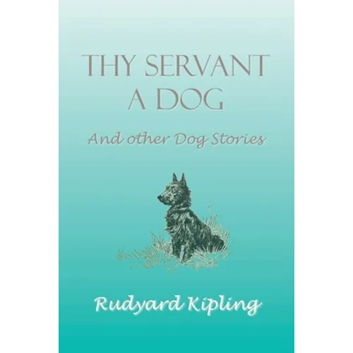 Thy Servant a Dog and Other Dog Stories