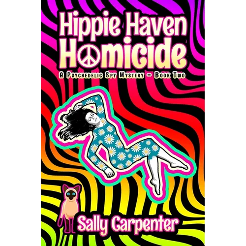 Hippie Haven Homicide: A Psychedelic Spy Mystery (Book 2)