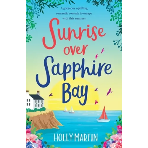 Sunrise over Sapphire Bay: A gorgeous uplifting romantic comedy to escape with this summer