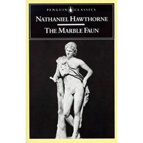 The Marble Faun: Or, the Romance of Monte Beni