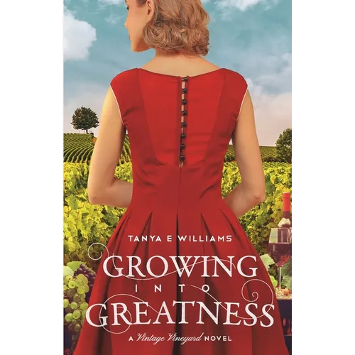 Growing Into Greatness: A Vintage Vineyard Novel