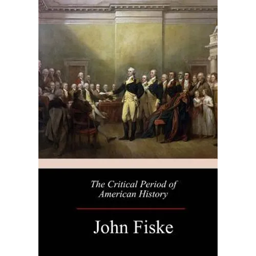 The Critical Period of American History