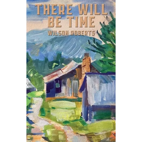 There Will Be Time