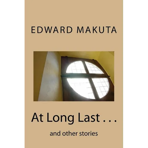 At Long Last . . .: and other stories