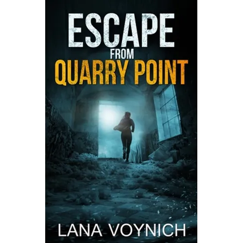 Escape from Quarry Point: A Psychological Thriller Set in a Haunted Asylum