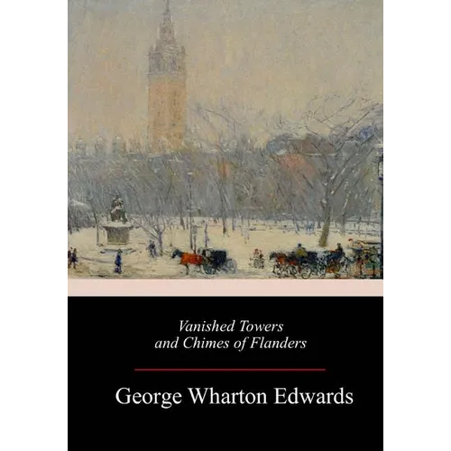 Vanished Towers and Chimes of Flanders