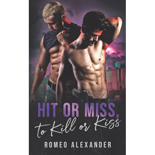 Hit or Miss, to Kill or Kiss