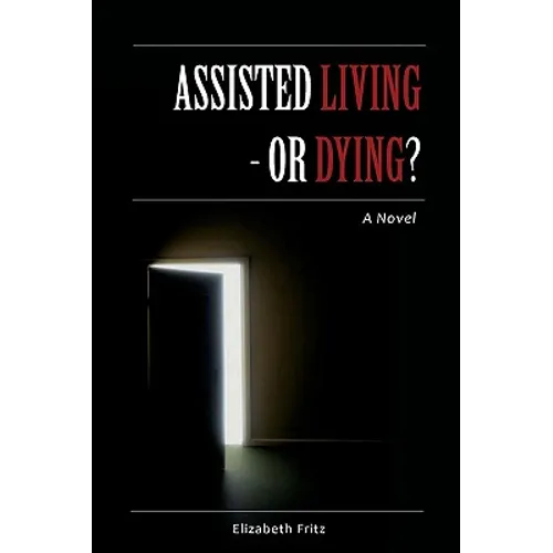 Assisted Living - Or Dying?