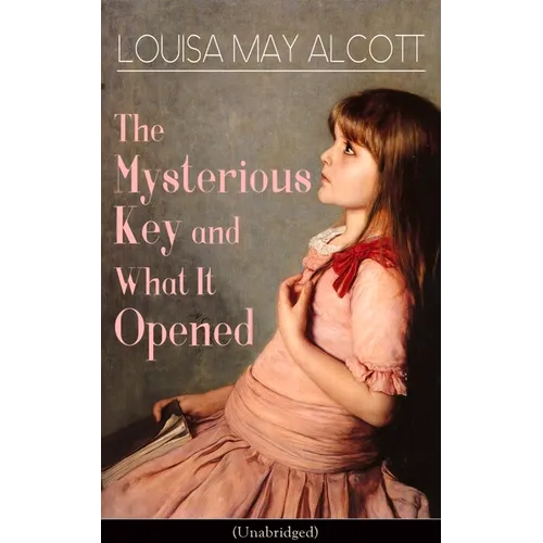 The Mysterious Key and What It Opened (Unabridged): Romance Classic