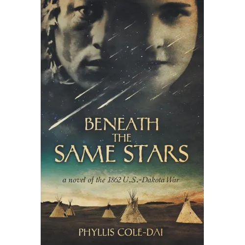 Beneath the Same Stars: A Novel of the 1862 U.S.-Dakota War