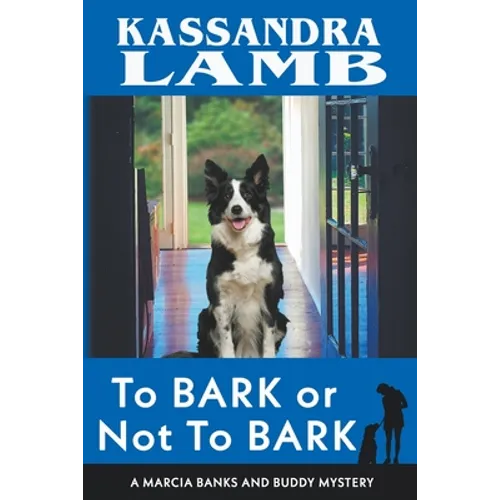 To Bark or Not to Bark, A Marcia Banks and Buddy Mystery