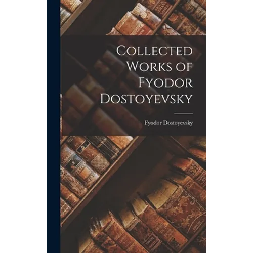 Collected Works of Fyodor Dostoyevsky