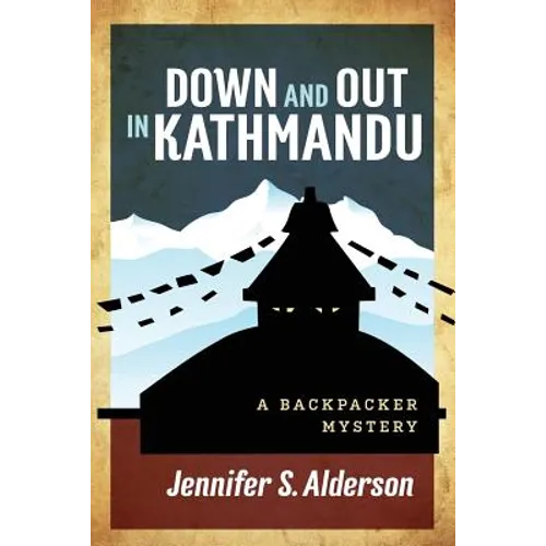 Down and Out in Kathmandu: A Backpacker Mystery