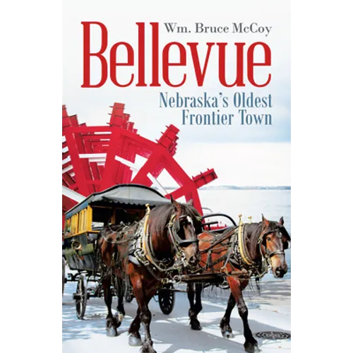 Bellevue: Nebraska's Oldest Frontier Town