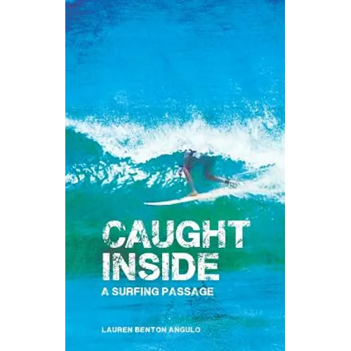 Caught Inside: a surfing passage