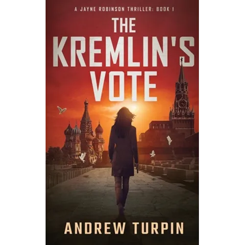 The Kremlin's Vote: A Jayne Robinson Thriller, Book 1