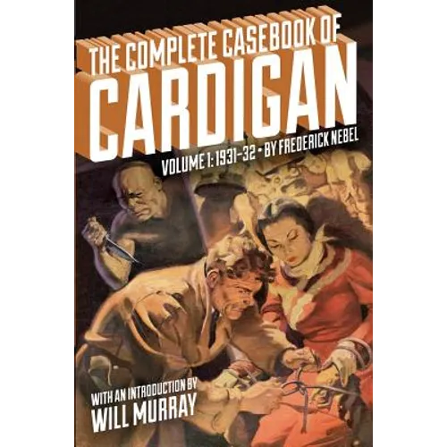 The Complete Casebook of Cardigan, Volume 1: 1931-32