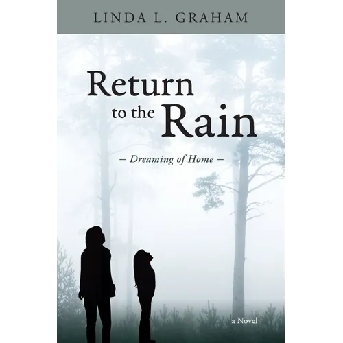 Return to the Rain: Dreaming of Home, A Novel