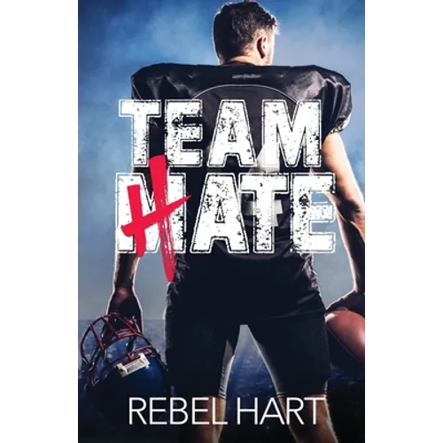 Team Hate: A Standalone Enemies To Lovers Sports Romance