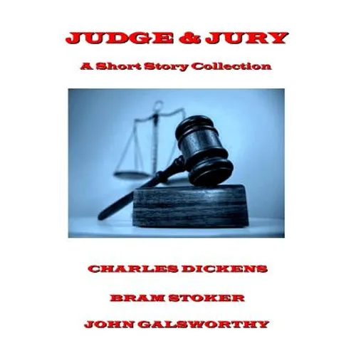 Charles Dickens - Judge & Jury - A Short Story Collection