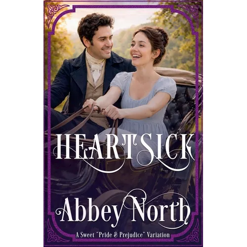 Heartsick: A Sweet "Pride & Prejudice" Variation