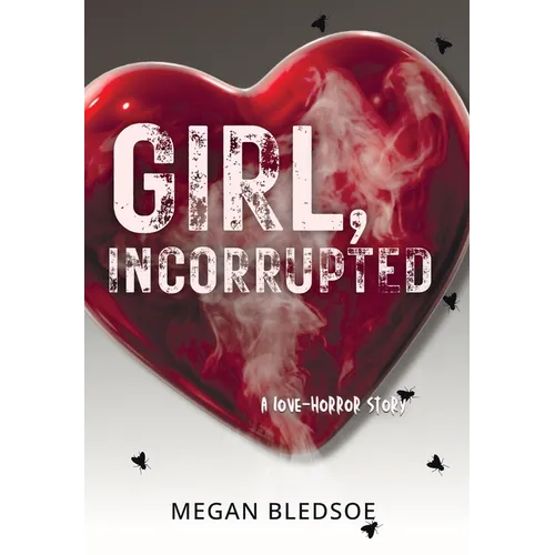 Girl, Incorrupted: a love-horror story
